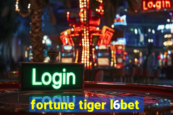 fortune tiger l6bet